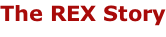 The REX Story